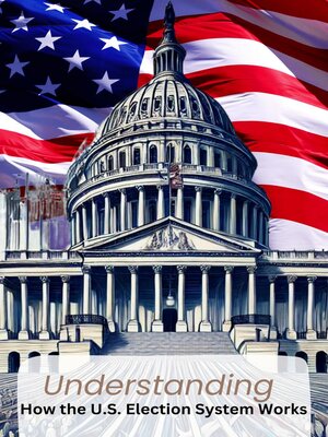 cover image of How the U.S. Election System Works